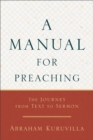A Manual for Preaching - The Journey from Text to Sermon - Book
