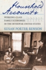 Household Accounts : Working-Class Family Economies in the Interwar United States - eBook