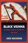 Black Vienna : The Radical Right in the Red City, 1918-1938 - eBook