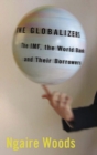 The Globalizers : The IMF, the World Bank, and Their Borrowers - eBook