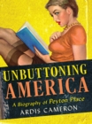 Unbuttoning America : A Biography of "Peyton Place" - eBook