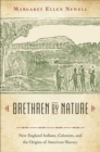 Brethren by Nature : New England Indians, Colonists, and the Origins of American Slavery - eBook