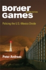 Border Games : Policing the U.S.-Mexico Divide - eBook