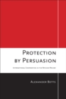 Protection by Persuasion : International Cooperation in the Refugee Regime - eBook
