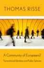 A Community of Europeans? : Transnational Identities and Public Spheres - eBook