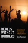 Rebels without Borders : Transnational Insurgencies in World Politics - eBook