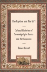 The Captive and the Gift : Cultural Histories of Sovereignty in Russia and the Caucasus - eBook
