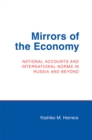 Mirrors of the Economy : National Accounts and International Norms in Russia and Beyond - eBook