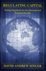 Regulating Capital : Setting Standards for the International Financial System - eBook