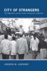 City of Strangers : Gulf Migration and the Indian Community in Bahrain - eBook