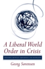 A Liberal World Order in Crisis : Choosing between Imposition and Restraint - eBook