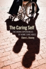 The Caring Self : The Work Experiences of Home Care Aides - eBook