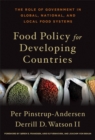 Food Policy for Developing Countries : The Role of Government in Global, National, and Local Food Systems - eBook