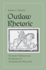 Outlaw Rhetoric : Figuring Vernacular Eloquence in Shakespeare's England - eBook