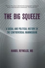 The Big Squeeze : A Social and Political History of the Controversial Mammogram - eBook
