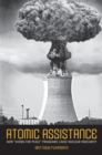 Atomic Assistance : How "Atoms for Peace" Programs Cause Nuclear Insecurity - eBook