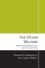 Other Welfare : Supplemental Security Income and U.S. Social Policy - eBook