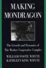 Making Mondragon : The Growth and Dynamics of the Worker Cooperative Complex - eBook