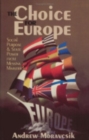 The Choice for Europe : Social Purpose and State Power from Messina to Maastricht - Book