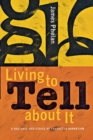Living to Tell about It : A Rhetoric and Ethics of Character Narration - Book