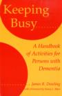Keeping Busy : A Handbook of Activities for Persons with Dementia - Book