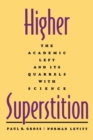 Higher Superstition : The Academic Left and Its Quarrels with Science - Book