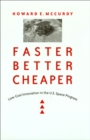 Faster, Better, Cheaper : Low-Cost Innovation in the U.S. Space Program - eBook