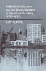 Reinforced Concrete and the Modernization of American Building, 1900-1930 - eBook