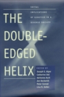 The Double-Edged Helix : Social Implications of Genetics in a Diverse Society - eBook