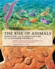 The Rise of Animals : Evolution and Diversification of the Kingdom Animalia - Book