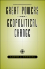 Great Powers and Geopolitical Change - eBook