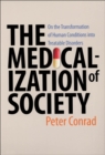 The Medicalization of Society : On the Transformation of Human Conditions into Treatable Disorders - eBook