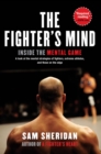 The Fighter's Mind : Inside the Mental Game - Book