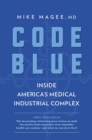Code Blue : Inside America's Medical Industrial Complex - eBook