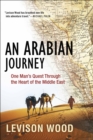 An Arabian Journey : One Man's Quest Through the Heart of the Middle East - eBook
