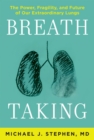 Breath Taking : The Power, Fragility, and Future of Our Extraordinary Lungs - eBook