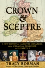 Crown & Sceptre : A New History of the British Monarchy, from William the Conqueror to Elizabeth II - eBook
