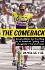 The Comeback : Greg LeMond, the True King of American Cycling, and a Legendary Tour de France - eBook