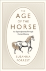 The Age of the Horse : An Equine Journey Through Human History - eBook