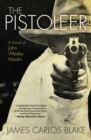 The Pistoleer : A Novel of John Wesley Hardin - eBook