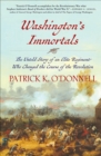 Washington's Immortals : The Untold Story of an Elite Regiment Who Changed the Course of the Revolution - eBook