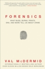 Forensics : What Bugs, Burns, Prints, DNA, and More Tell Us About Crime - eBook