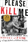 Please Kill Me : The Uncensored Oral History of Punk - eBook