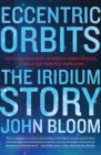 Eccentric Orbits : The Iridium Story - eBook