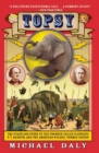 Topsy : The Startling Story of the Crooked-Tailed Elephant, P. T. Barnum, and the American Wizard, Thomas Edison - eBook