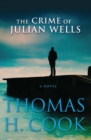 The Crime of Julian Wells : A Novel - eBook