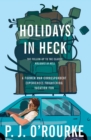 Holidays in Heck : A Former War Correspondent Experiences Frightening Vacation Fun - eBook
