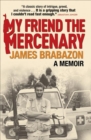 My Friend the Mercenary : A Memoir - eBook