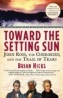 Toward the Setting Sun : John Ross, the Cherokees, and the Trail of Tears - eBook