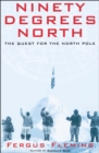 Ninety Degrees North : The Quest for the North Pole - eBook